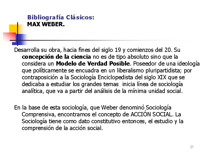 Bibliografía Clásicos: MAX WEBER. Desarrolla su obra, hacia fines del siglo 19 y comienzos