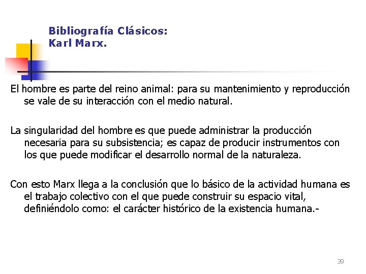 Bibliografía Clásicos: Karl Marx. El hombre es parte del reino animal: para su mantenimiento