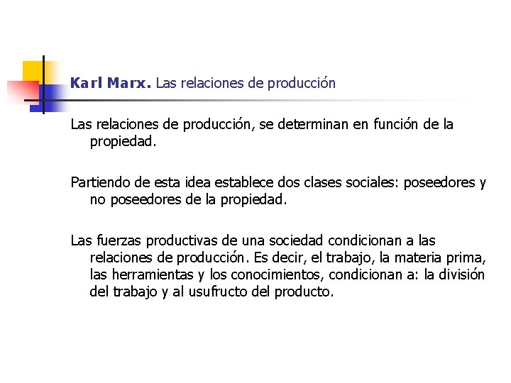 Karl Marx. Las relaciones de producción, se determinan en función de la propiedad. Partiendo