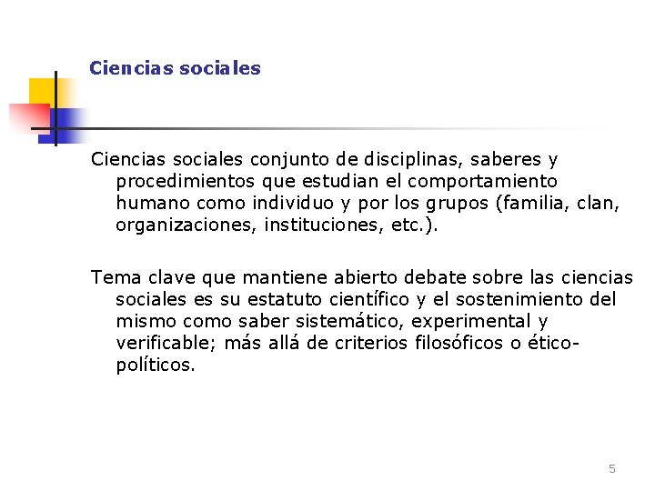 Ciencias sociales conjunto de disciplinas, saberes y procedimientos que estudian el comportamiento humano como