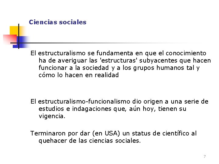 Ciencias sociales El estructuralismo se fundamenta en que el conocimiento ha de averiguar las