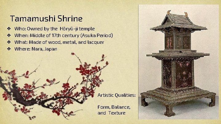 Tamamushi Shrine ❖ ❖ Who: Owned by the Hōryū-ji temple When: Middle of 17