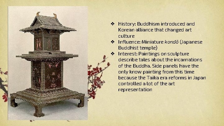 ❖ History: Buddhism introduced and Korean alliance that changed art culture ❖ Influence: Miniature