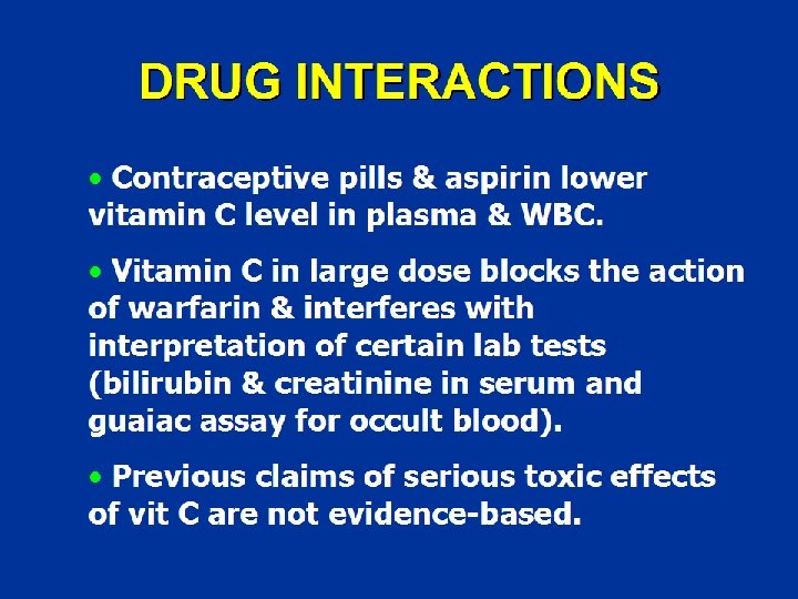 DRUG INTERACTIONS • Contraceptive pills & aspirin lower vitamin C level in plasma &