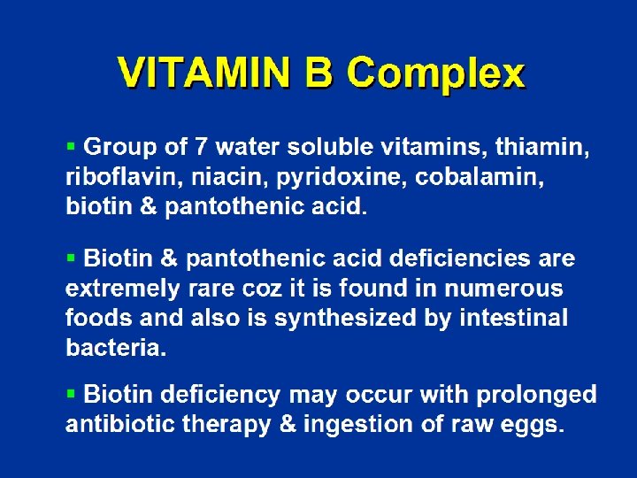 VITAMIN B Complex § Group of 7 water soluble vitamins, thiamin, riboflavin, niacin, pyridoxine,