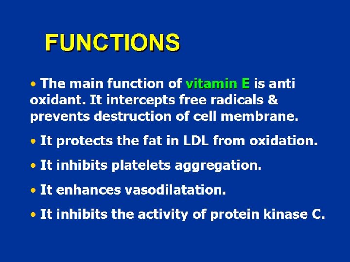 FUNCTIONS • The main function of vitamin E is anti oxidant. It intercepts free