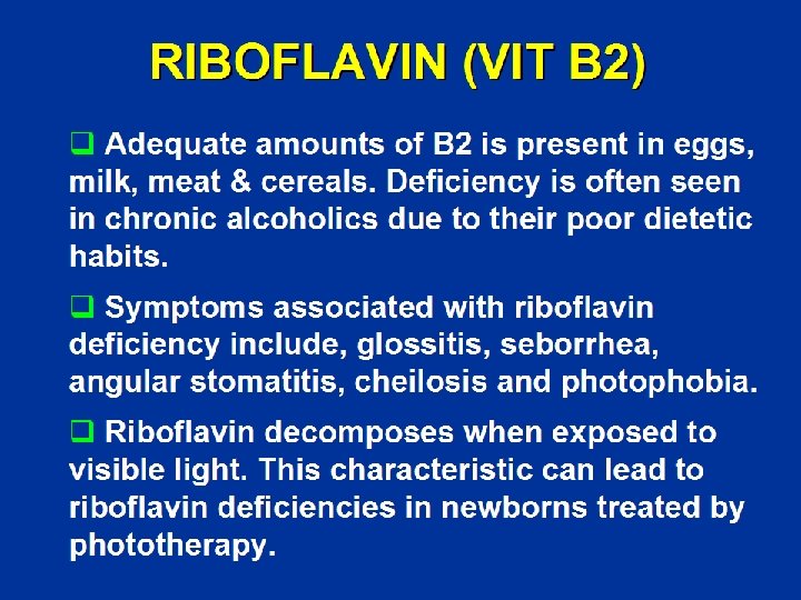 RIBOFLAVIN (VIT B 2) q Adequate amounts of B 2 is present in eggs,