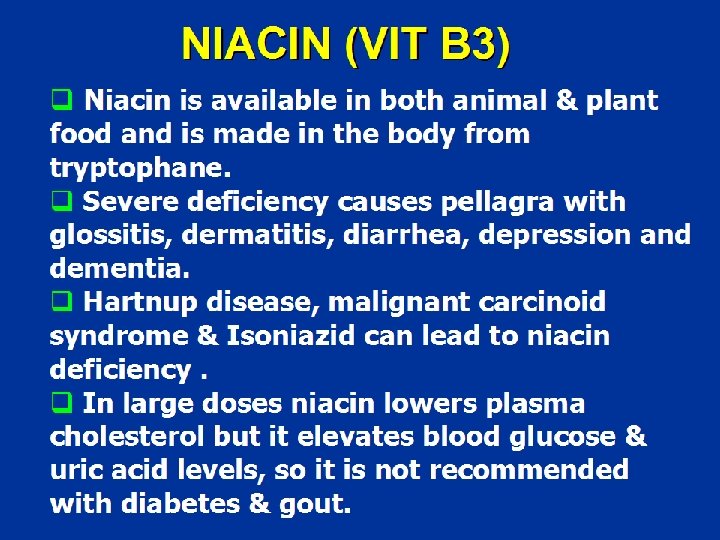 NIACIN (VIT B 3) q Niacin is available in both animal & plant food