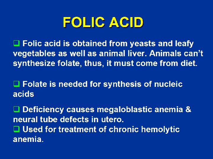 FOLIC ACID q Folic acid is obtained from yeasts and leafy vegetables as well