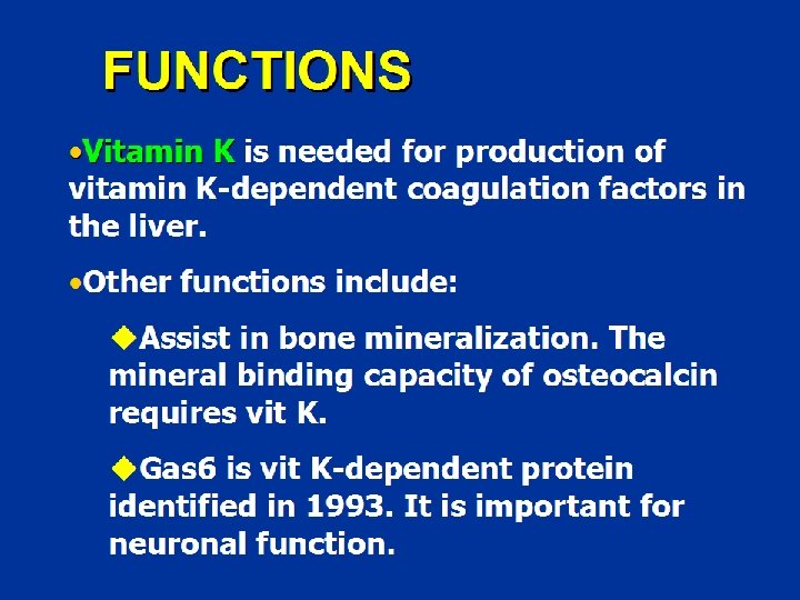 FUNCTIONS • Vitamin K is needed for production of vitamin K-dependent coagulation factors in