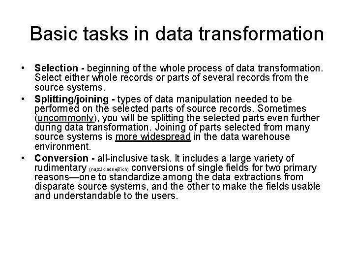 Basic tasks in data transformation • Selection - beginning of the whole process of