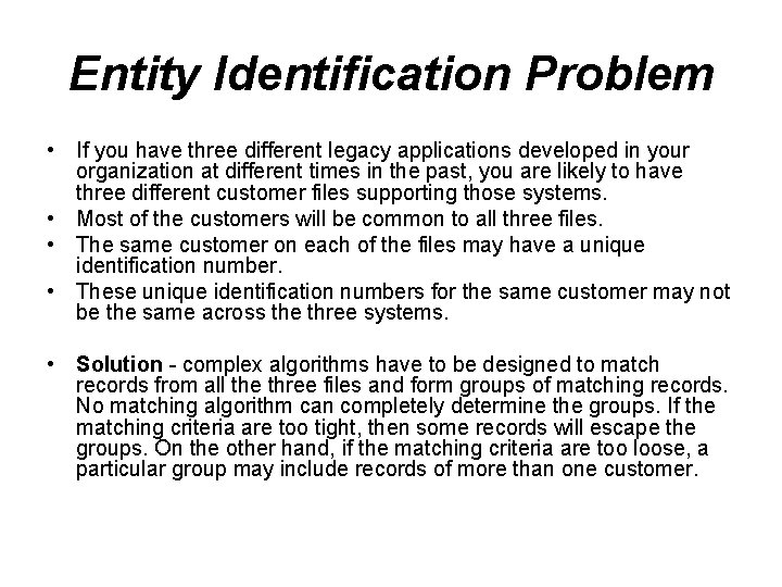 Entity Identification Problem • If you have three different legacy applications developed in your