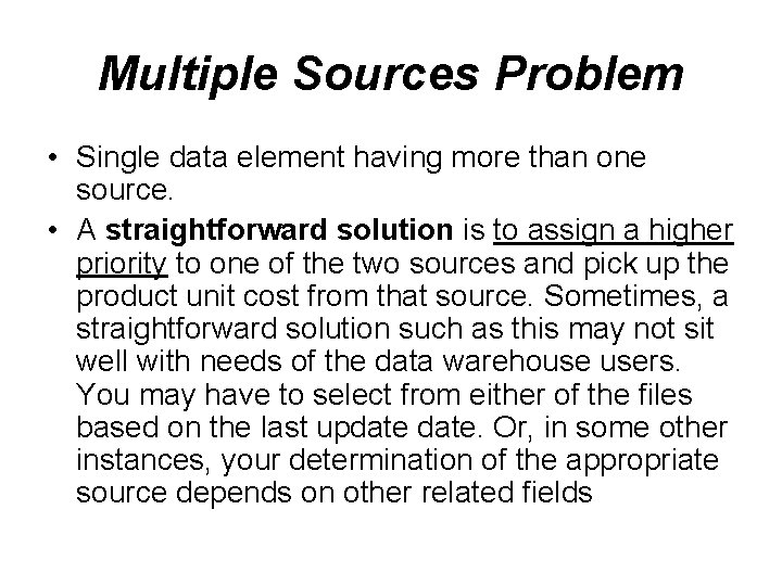 Multiple Sources Problem • Single data element having more than one source. • A