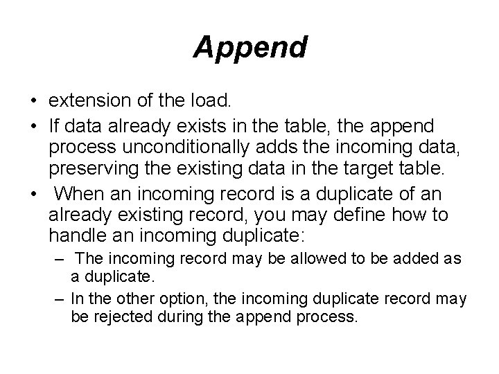 Append • extension of the load. • If data already exists in the table,