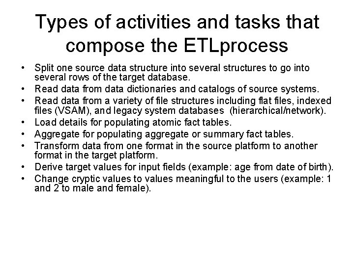 Types of activities and tasks that compose the ETLprocess • Split one source data