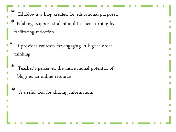 * Edublog is a blog created for educational purposes. * Edublogs support student and