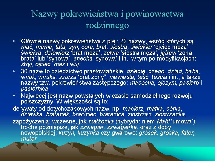 Nazwy pokrewieństwa i powinowactwa rodzinnego • Główne nazwy pokrewieństwa z pie. : 22 nazwy,