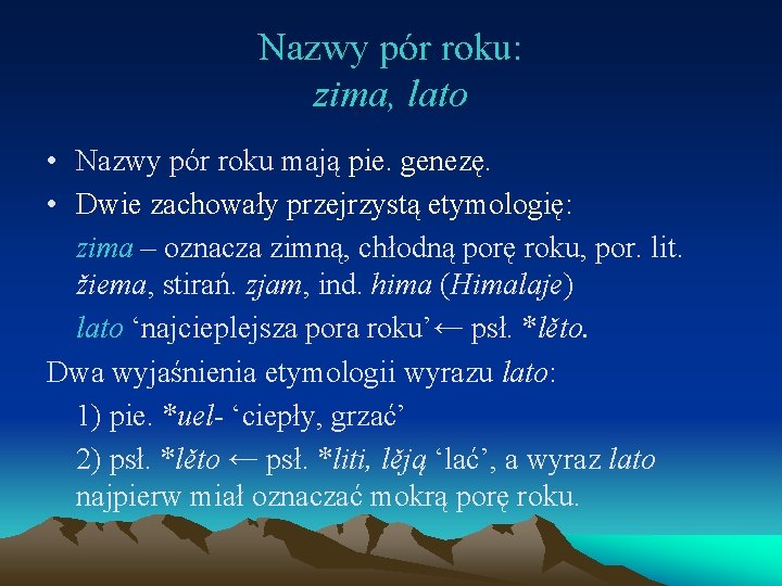 Nazwy pór roku: zima, lato • Nazwy pór roku mają pie. genezę. • Dwie