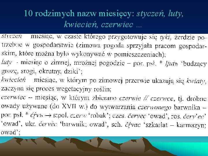 10 rodzimych nazw miesięcy: styczeń, luty, kwiecień, czerwiec … 