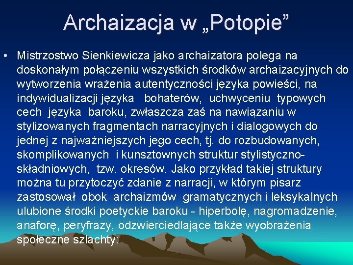 Archaizacja w „Potopie” • Mistrzostwo Sienkiewicza jako archaizatora polega na doskonałym połączeniu wszystkich środków