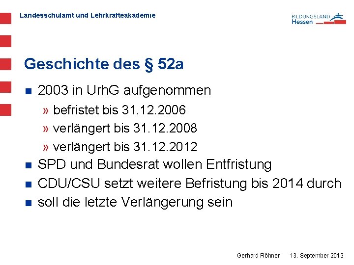 Landesschulamt und Lehrkräfteakademie Geschichte des § 52 a n 2003 in Urh. G aufgenommen