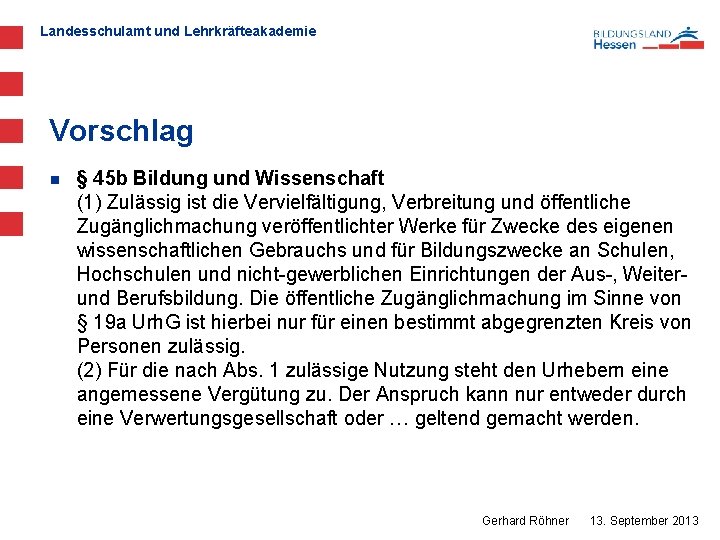 Landesschulamt und Lehrkräfteakademie Vorschlag n § 45 b Bildung und Wissenschaft (1) Zulässig ist