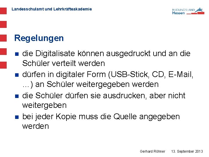 Landesschulamt und Lehrkräfteakademie Regelungen n n die Digitalisate können ausgedruckt und an die Schüler