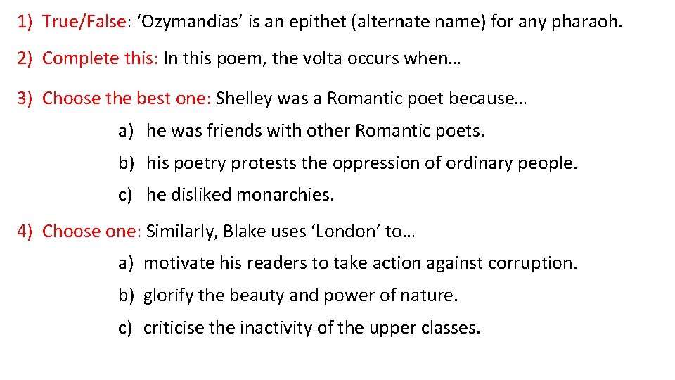 1) True/False: ‘Ozymandias’ is an epithet (alternate name) for any pharaoh. 2) Complete this: