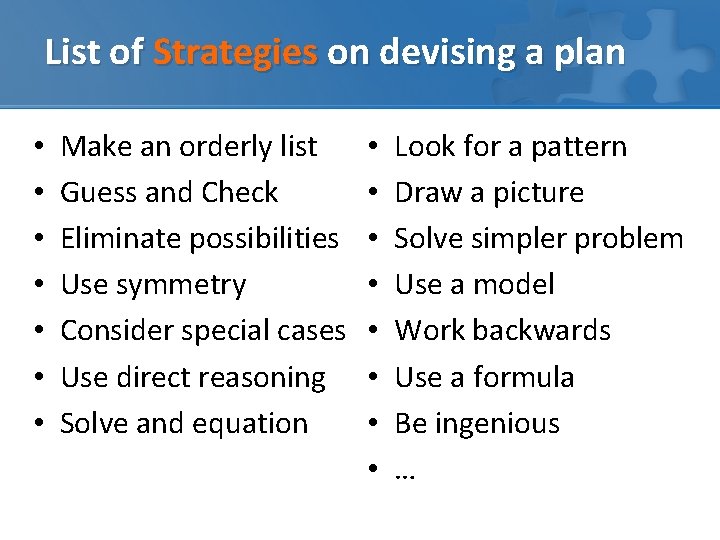 List of Strategies on devising a plan • • Make an orderly list Guess