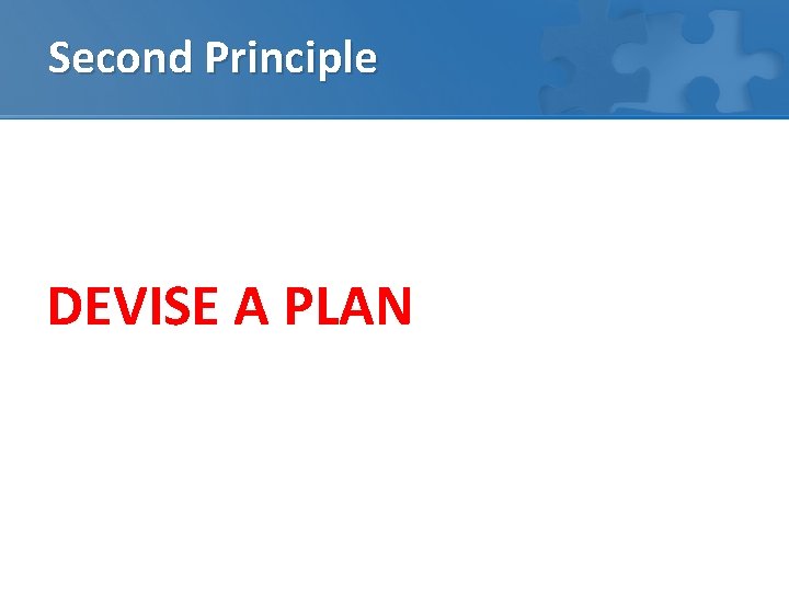 Second Principle DEVISE A PLAN 