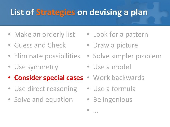 List of Strategies on devising a plan • • Make an orderly list Guess