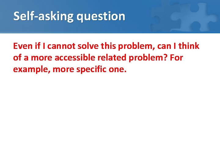 Self-asking question Even if I cannot solve this problem, can I think of a