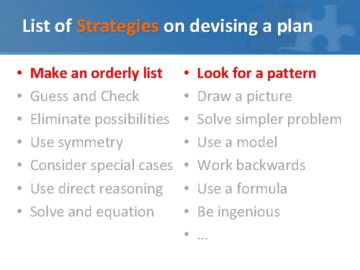 List of Strategies on devising a plan • • Make an orderly list Guess