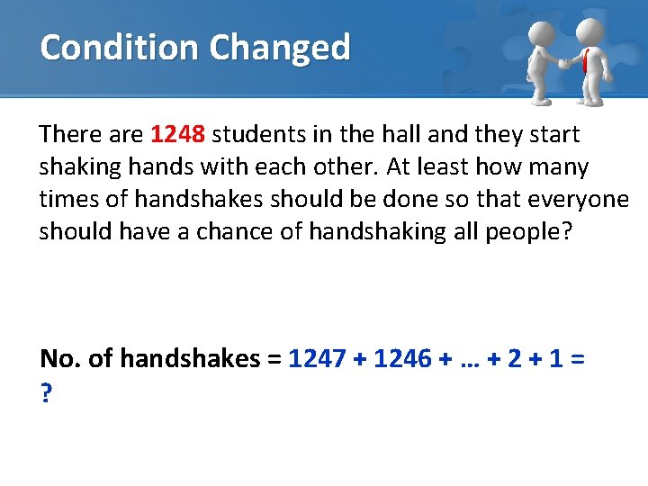 Condition Changed There are 1248 students in the hall and they start shaking hands