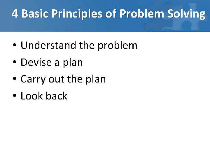4 Basic Principles of Problem Solving • • Understand the problem Devise a plan