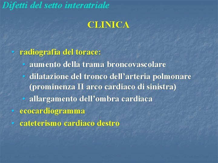 Difetti del setto interatriale CLINICA • radiografia del torace: • aumento della trama broncovascolare