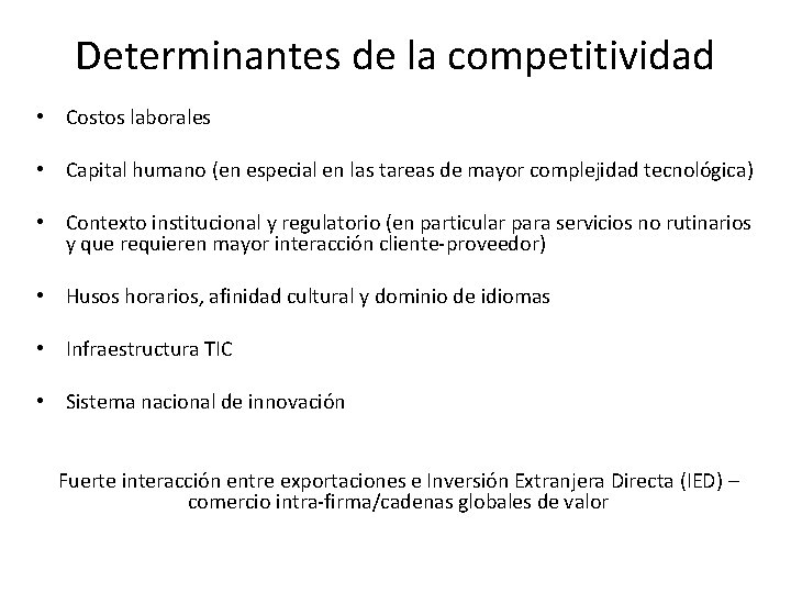 Determinantes de la competitividad • Costos laborales • Capital humano (en especial en las