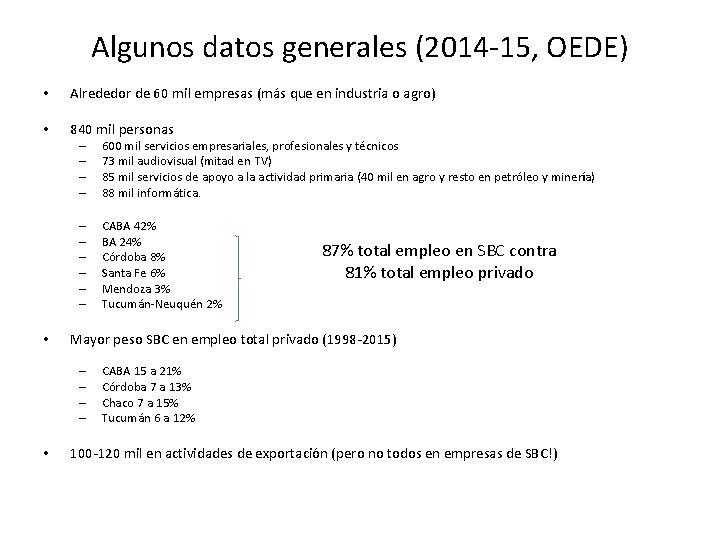 Algunos datos generales (2014 -15, OEDE) • Alrededor de 60 mil empresas (más que