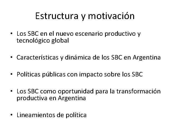 Estructura y motivación • Los SBC en el nuevo escenario productivo y tecnológico global