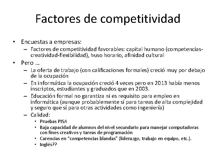 Factores de competitividad • Encuestas a empresas: – Factores de competitividad favorables: capital humano