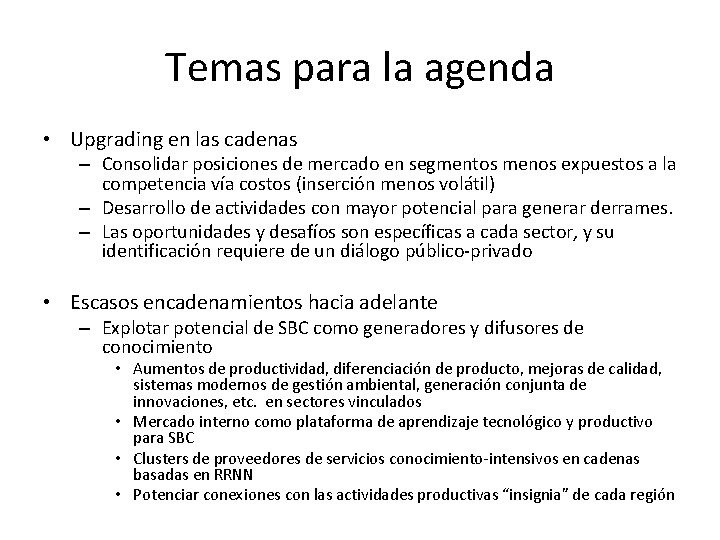 Temas para la agenda • Upgrading en las cadenas – Consolidar posiciones de mercado