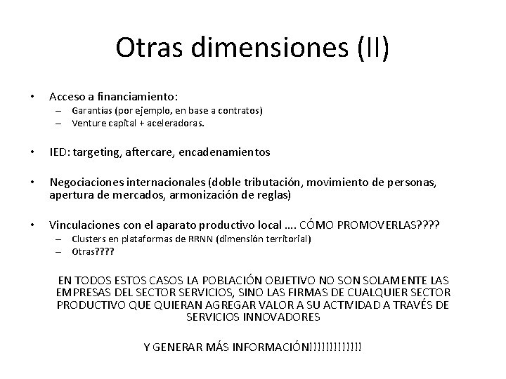 Otras dimensiones (II) • Acceso a financiamiento: – Garantías (por ejemplo, en base a