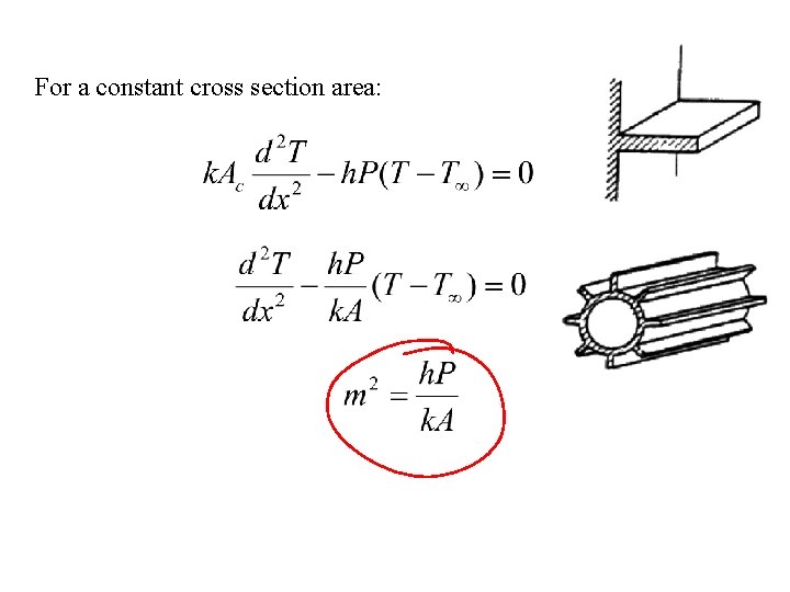 For a constant cross section area: 