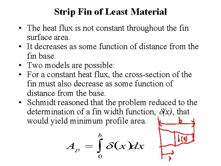 Strip Fin of Least Material • The heat flux is not constant throughout the