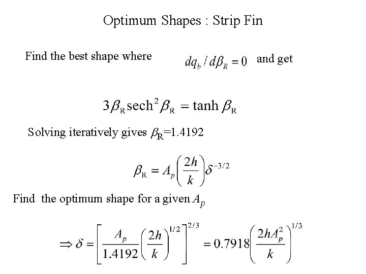 Optimum Shapes : Strip Find the best shape where Solving iteratively gives b. R=1.