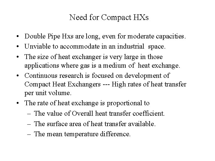 Need for Compact HXs • Double Pipe Hxs are long, even for moderate capacities.