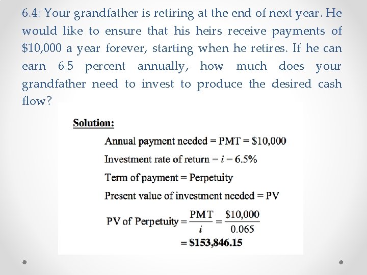 6. 4: Your grandfather is retiring at the end of next year. He would