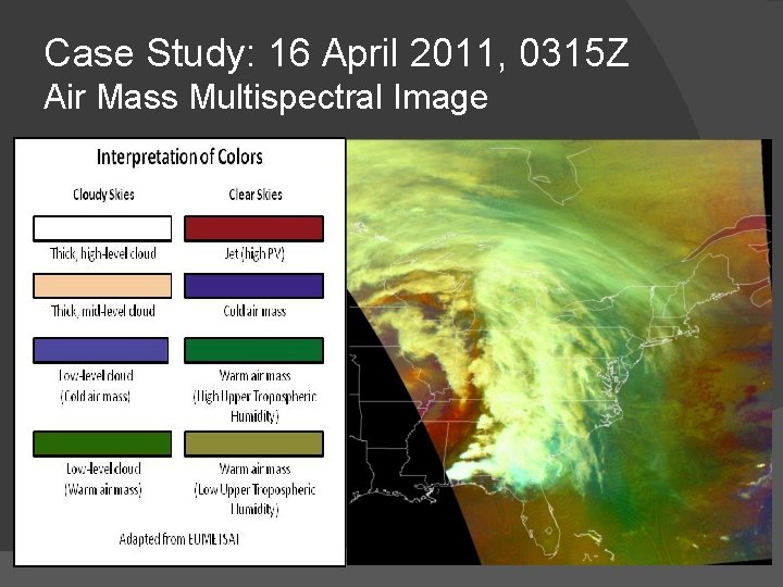 Case Study: 16 April 2011, 0315 Z Air Mass Multispectral Image Case Study: 16 April 2011, 0315 Z Air Mass Multispectral Image