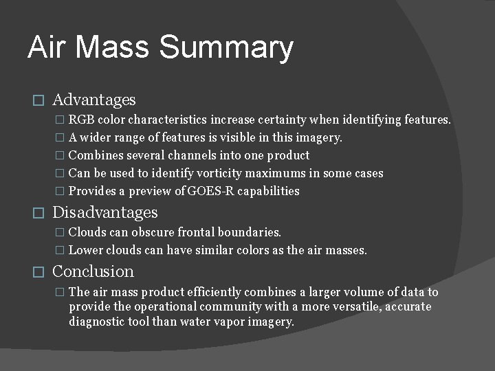 Air Mass Summary � Advantages � RGB color characteristics increase certainty when identifying features. Air Mass Summary � Advantages � RGB color characteristics increase certainty when identifying features.