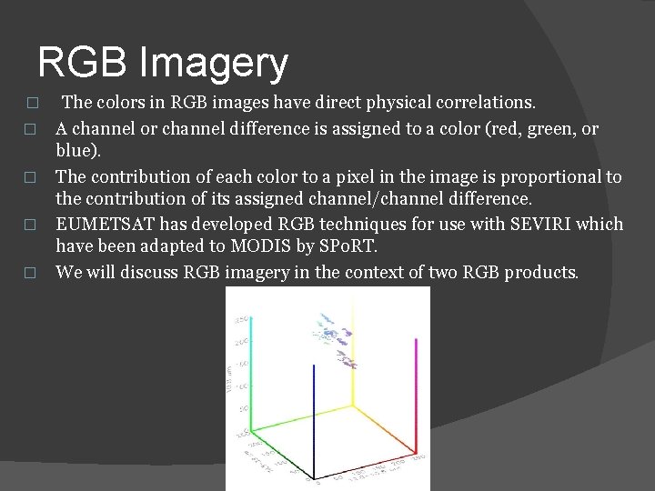 RGB Imagery � � � The colors in RGB images have direct physical correlations. RGB Imagery � � � The colors in RGB images have direct physical correlations.